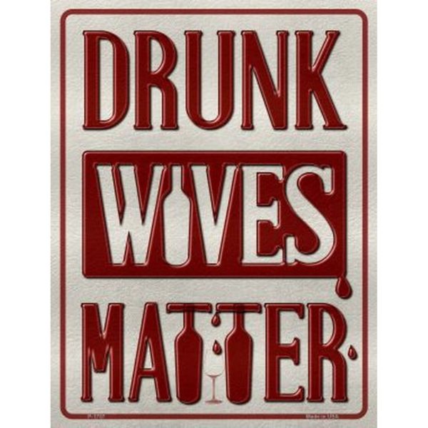 Drunk Wives Matter Metal Novelty Parking Sign