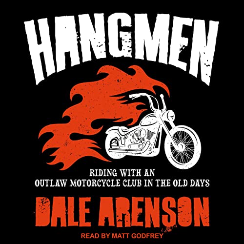 Hangmen: Riding with an Outlaw Motorcycle Club in the Old Days (Audible Audiobook)