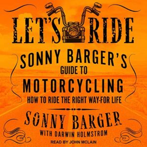 Lets Ride: Sonny Barger's Guide to Motorcycling How to Ride the Right Way - for Life - AudioBook